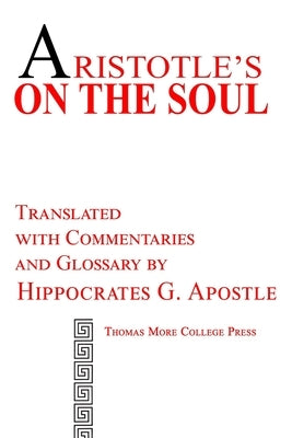 Aristotle's On the Soul by Apostle, Hippocrates G.