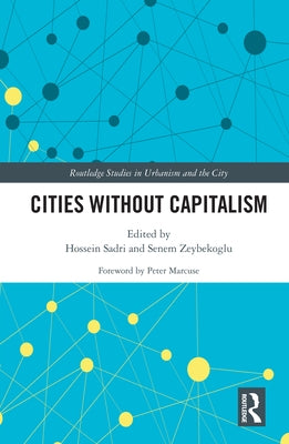 Cities Without Capitalism by Sadri, Hossein