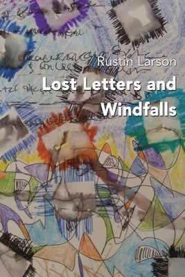 Lost Letters and Windfalls by Larson, Rustin