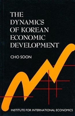 The Dynamics of Korean Economic Development by Soon, Cho