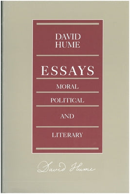 Essays: Moral, Political, and Literary by Hume, David