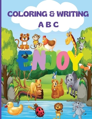 Coloring and Writing ABC for Kids: Great ABC Coloring Book for Kids Ages 4 to 8/ Alphabet Tracing Paper Learning English Letters, ABC Writing And Anim by Russ West