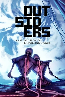 Outsiders: A One-Shot Anthology of Speculative Fiction by Shultz, David F.