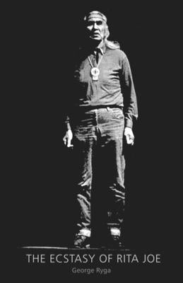 The Ecstasy of Rita Joe by Ryga, George