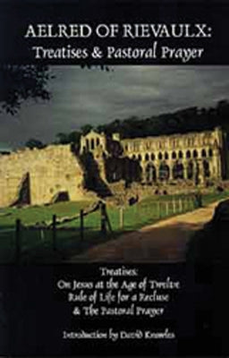 Treatises and Pastoral Prayer: Volume 2 by Aelred of Rievaulx