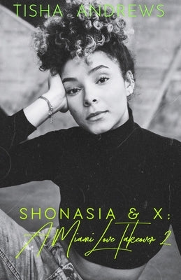 Shonasia & X: A Miami Love Takeover 2 by Andrews, Tisha