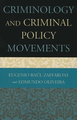 Criminology and Criminal Policy Movements by Zaffaroni, Eugenio Raul