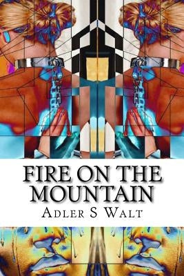 Fire on the Mountain by Walt, Adler S.
