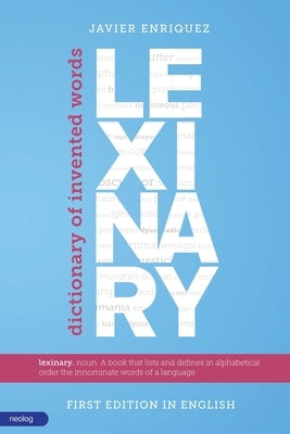 Lexinary: Dictionary of Invented Words by Enriquez, Javier