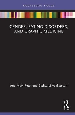 Gender, Eating Disorders, and Graphic Medicine by Peter, Anu Mary