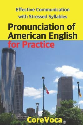 Pronunciation of American English for Practice: Effective Communication with Stressed Syllables by Kim, Taebum
