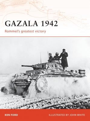 Gazala 1942: Rommel's Greatest Victory by Ford, Ken