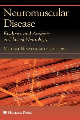 Neuromuscular Disease: Evidence and Analysis in Clinical Neurology by Benatar, Michael
