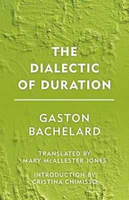 The Dialectic of Duration by Bachelard, Gaston