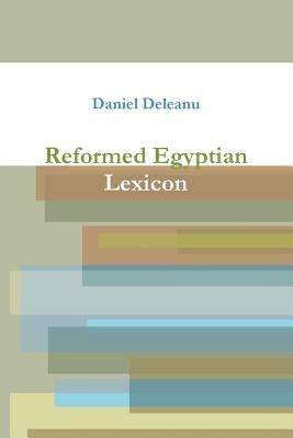 Reformed Egyptian Lexicon by Deleanu, Daniel