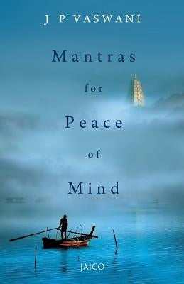 Mantras for Peace of Mind by Vaswani, J. P.