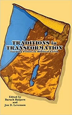 Traditions in Transformation: Turning Points in Biblical Faith by Halpern, Baruch