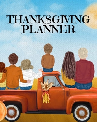 Thanksgiving Planner: Fall 2020-2021 Planning Pages To Write In Ideas For Menu, Dinner, Recipes, Guest List, Gifts, Gratitude, Vision & Goal by Spice, Sugar