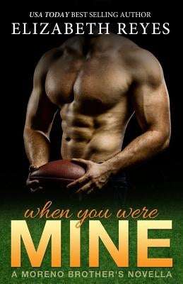 When You Where Mine: Moreno Brother's novella by Reyes, Elizabeth