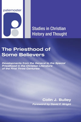 The Priesthood of Some Believers by Bulley, Colin J.