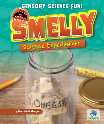 Smelly Science Experiments by McGregor, Harriet