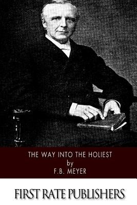 The Way Into the Holiest by Meyer, F. B.