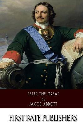 Peter the Great by Abbott, Jacob