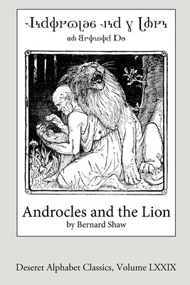 Androcles and the Lion (Deseret Alphabet edition) by Shaw, Bernard