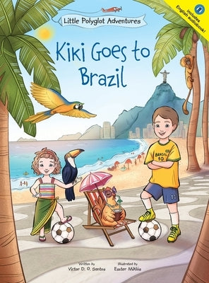 Kiki Goes to Brazil: Children's Picture Book by Dias de Oliveira Santos, Victor