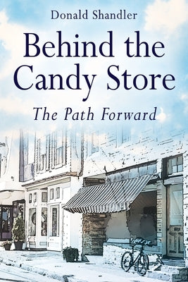 Behind the Candy Store: The Path Forward by Shandler, Donald