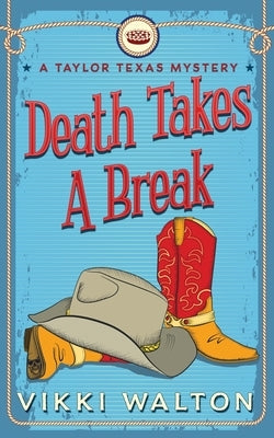 Death Takes A Break: A Taylor Texas Mystery by Walton, Vikki