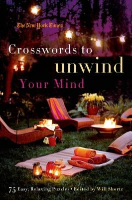 The New York Times Crosswords to Unwind Your Mind: 75 Easy, Relaxing Puzzles by New York Times