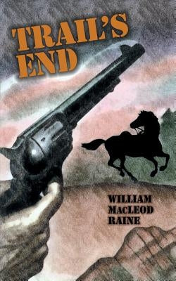 Trail's End by Raine, William MacLeod
