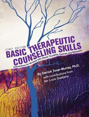 Basic Therapeutic Counseling Skills by Tovar-Murray, Darrick