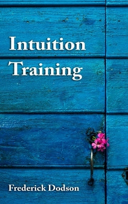 Intuition Training by Dodson, Frederick