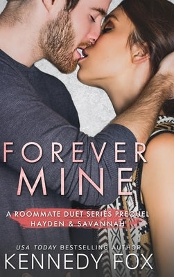 Forever Mine: Roommate Duet Series Prequel by Fox, Kennedy
