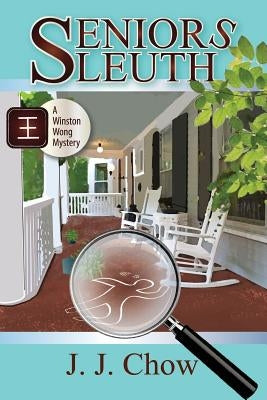 Seniors Sleuth by Chow, J. J.