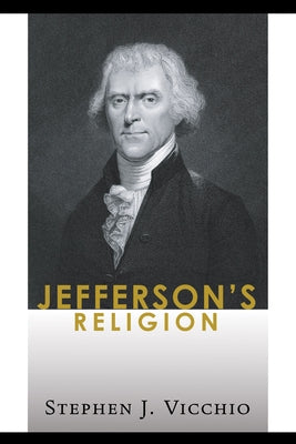 Jefferson's Religion by Vicchio, Stephen J.