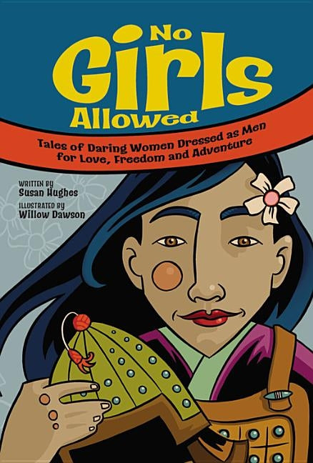 No Girls Allowed: Tales of Daring Women Dressed as Men for Love, Freedom and Adventure by Hughes, Susan
