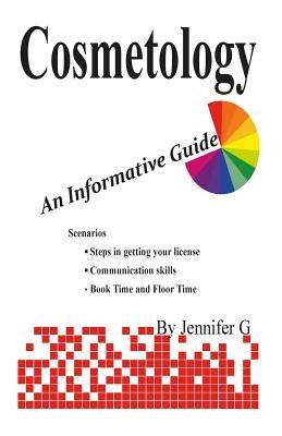Cosmetology: An Informative Guide by G, Jennifer