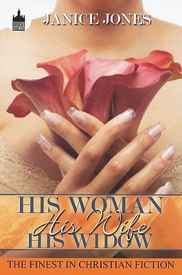 His Woman, His Wife, His Widow by Jones, Janice