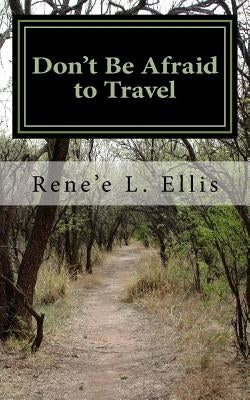 Don't Be Afraid to Travel: Burden of Comfort by Ellis M. Ed, Rene'e L.