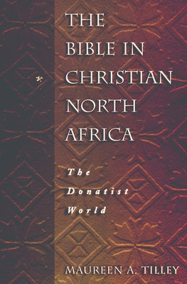 Bible in Christian North Afric by Tilley, Maureen a.
