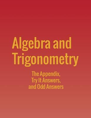 Algebra and Trigonometry: The Appendix, Try It Answers and Odd Answers by Abramson, Jay