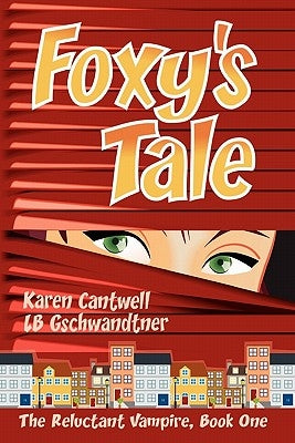 Foxy's Tale: The Reluctant Vampire Series, Book 1 by Gschwandtner, L. B.