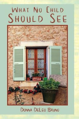 What No Child Should See by Bruno, Donna