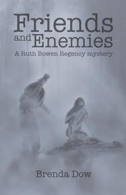 Friends and Enemies: A Ruth Bowen Regency mystery by Dow, Brenda