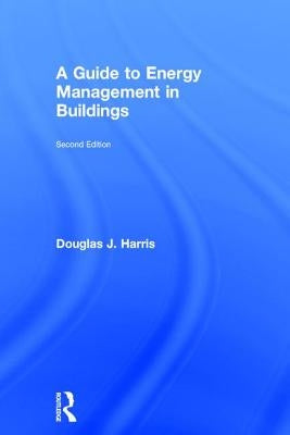 A Guide to Energy Management in Buildings by Harris, Douglas