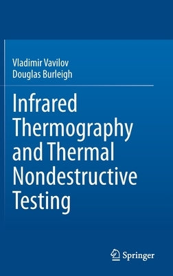 Infrared Thermography and Thermal Nondestructive Testing by Vavilov, Vladimir
