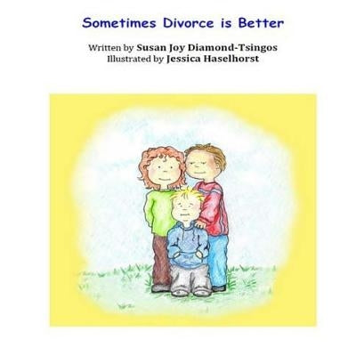 Sometimes Divorce is Better by Haselhorst, Jessica